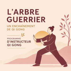 Programme Qi Gong – Le Tao de l'Arbre Guerrier (Module 1 - Instructeur)