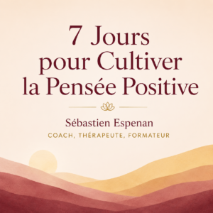 COFFRET INTÉGRAL – 7 Jours pour cultiver la pensée positive (7 E-books PDF)