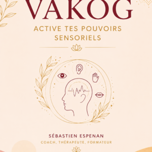 Guide PDF – Le VAKOG : Activez vos pouvoirs sensoriels (Test & Exercices)